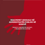 NGACMIMET SEKSUALE NË ADMINISTRATËN PUBLIKE NË  KOSOVË:  PROBLEM I DUKSHËM PËR VIKTIMAT, I PADUKSHËM PËR SISTEMIN