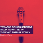 POSITION PAPER: TOWARDS GENDER SENSITIVE MEDIA REPORTING OF VIOLENCE AGAINST WOMEN